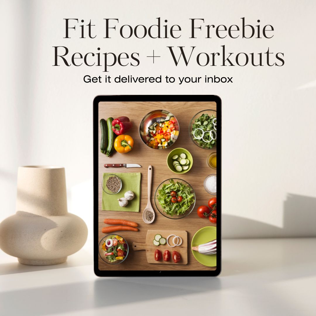 Fit Foodie Freebie Recipes and Workouts!